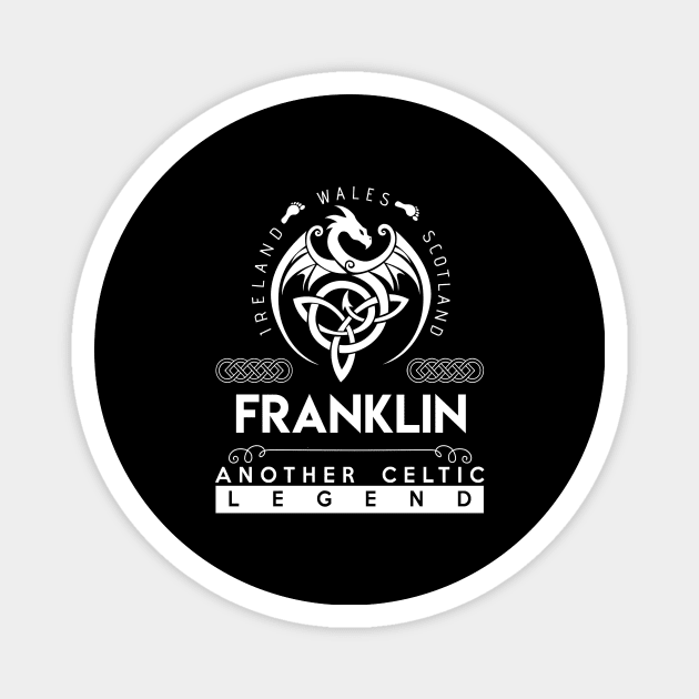 Franklin Name T Shirt - Another Celtic Legend Franklin Dragon Gift Item Magnet by harpermargy8920